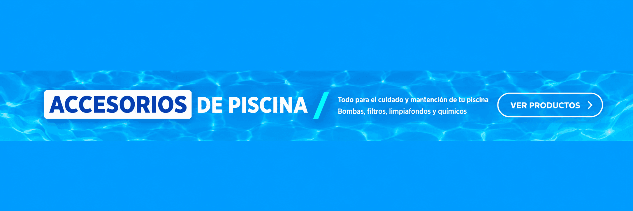 Accesorios de piscina. Todo para el cuidado y mantención de tu piscina. Ver productos.