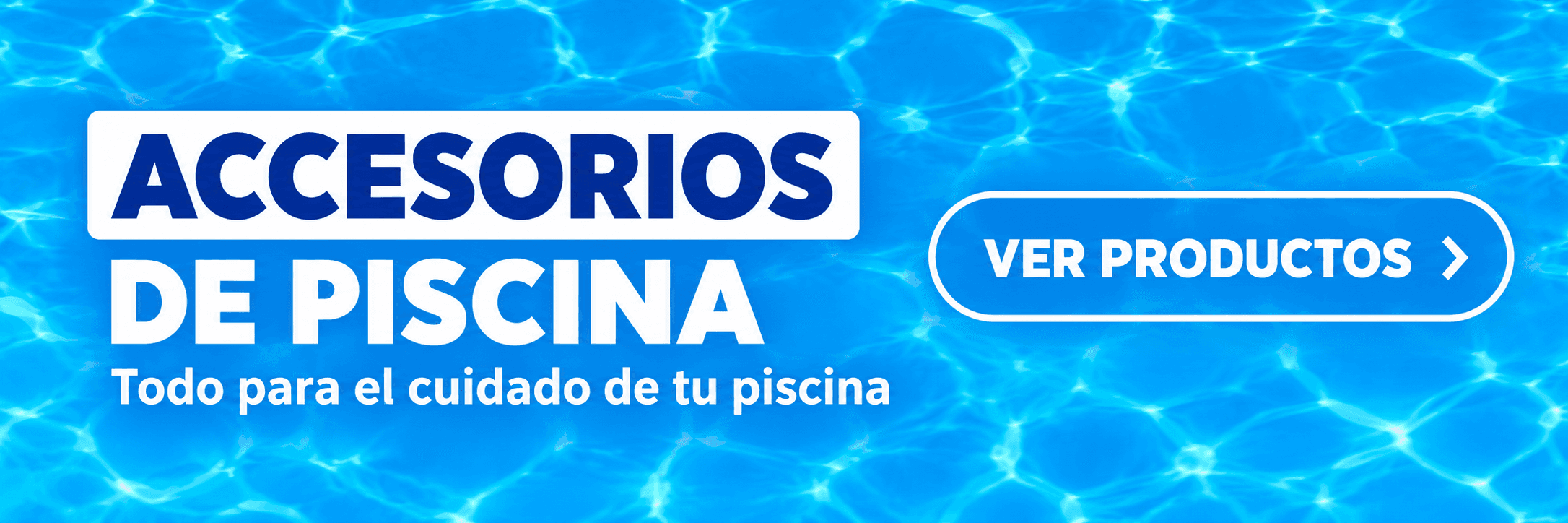 Accesorios de piscina. Todo para el cuidado de tu piscina. Ver productos.